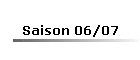 Saison 06/07