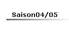 Saison04/05